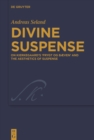 Divine Suspense : On Kierkegaard's 'Frygt og Baeven' and the Aesthetics of Suspense - eBook