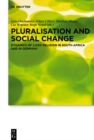 Pluralisation and social change : Dynamics of lived religion in South Africa and in Germany - eBook