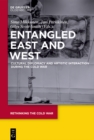 Entangled East and West : Cultural Diplomacy and Artistic Interaction during the Cold War - eBook