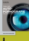 Autopornografie : Eine Autoethnografie mediatisierter Korper - eBook