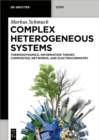 Complex Heterogeneous Systems : Thermodynamics, Information Theory, Composites, Networks, and Electrochemistry - eBook