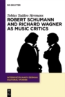 Robert Schumann and Richard Wagner as Music Critics - eBook