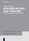 Holderlin und das Theater : Produktion - Rezeption - Transformation - eBook
