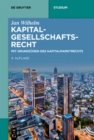 Kapitalgesellschaftsrecht : Mit Grundzugen des Kapitalmarktrechts - eBook