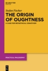 The Origin of Oughtness : A Case for Metaethical Conativism - eBook