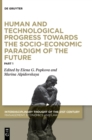Human and Technological Progress Towards the Socio-Economic Paradigm of the Future : Part 1 - Book