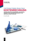 Kostenrechnung : Grundlagen des Management Accounting, Konzepte des Kostenmanagements und zentrale Schnittstellen - eBook