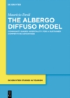 The Albergo Diffuso Model : Community-based hospitality for a sustained competitive advantage - eBook