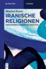 Iranische Religionen : Zoroastrismus, Yezidentum, BahaÊ¾itum - eBook