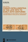 China's Intelligentsia in the Late 19th to Early 20th Centuries : The Emergence of New Forms of Publications and New Modes of Intellectual Engagement - eBook