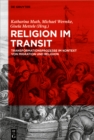 Religion im Transit : Transformationsprozesse im Kontext von Migration und Religion - eBook