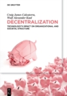 Decentralization : Technology's Impact on Organizational and Societal Structure - eBook