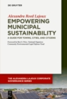 Empowering Municipal Sustainability : A Guide for Towns, Cities, and Citizens - eBook