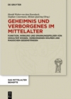 Geheimnis und Verborgenes im Mittelalter : Funktion, Wirkung und Spannungsfelder von okkultem Wissen, verborgenen Raumen und magischen Gegenstanden - eBook