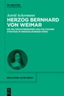 Herzog Bernhard von Weimar : Militarunternehmer und politischer Stratege im Dreiigjahrigen Krieg - eBook