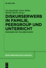 Diskurserwerb in Familie, Peergroup und Unterricht : Passungen und Teilhabechancen - eBook