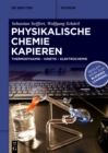 Physikalische Chemie Kapieren : Thermodynamik, Kinetik, Elektrochemie - eBook