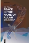 Peace in the Name of Allah : Islamic Discourses on Treaties with Israel - eBook