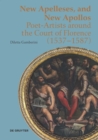 New Apelleses and New Apollos : Poet-Artists around the Court of Florence (1537-1587) - Book