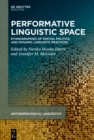 Performative Linguistic Space : Ethnographies of Spatial Politics and Dynamic Linguistic Practices - eBook