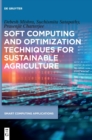 Soft Computing and Optimization Techniques for Sustainable Agriculture - Book