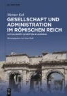 Gesellschaft und Administration im Romischen Reich : Aktualisierte Schriften in Auswahl - eBook