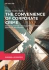 The Convenience of Corporate Crime : Financial Motive - Organizational Opportunity - Executive Willingness - eBook