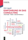 Einfuhrung in das Consulting : Strukturen - Trends - Geschaftsmodelle - eBook