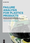 Failure Analysis for Plastics Products : Methods and Instruments for Troubleshooting and Remedial Measures - eBook