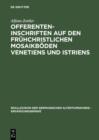 Offerenteninschriften auf den fruhchristlichen Mosaikboden Venetiens und Istriens - eBook