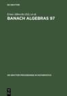 Banach Algebras 97 : Proceedings of the 13th International Conference on Banach Algebras held at the Heinrich Fabri Institute of the University of Tubingen in Blaubeuren, July 20-August 3, 1997 - eBook