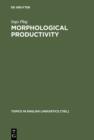 Morphological Productivity : Structural Constraints in English Derivation - eBook