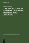 The Vocalization Systems of Arabic, Hebrew, and Aramaic : Their Phonetic and Phonemic Principles - eBook