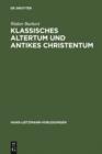 Klassisches Altertum und antikes Christentum : Probleme einer ubergreifenden Religionswissenschaft - eBook