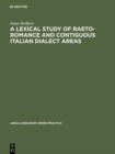 A Lexical Study of Raeto-Romance and Contiguous Italian Dialect Areas - eBook