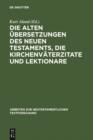 Die alten Ubersetzungen des Neuen Testaments, die Kirchenvaterzitate und Lektionare : Der gegenwartige Stand ihrer Erforschung und ihre Bedeutung fur die griechische Textgeschichte - eBook