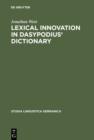 Lexical Innovation in Dasypodius' Dictionary : A Contribution to the Study of the Development of the Early Modern German Lexicon Based on Petrus Dasypodius' Dictionarium Latinogermanicum, Strassburg 1 - eBook