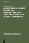 Die Fruhgeschichte Israels in Bekenntnis und Verkundigung des Alten Testaments - eBook