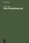 Politikersprache : Inszenierungen und Rollenkonflikte im informellen Sprachhandeln eines Bundestagsabgeordneten - eBook