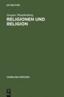 Religionen und Religion : Systematische Einfuhrung in die Religionswissenschaft - eBook