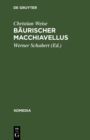 Baurischer Macchiavellus : Lustspiel - eBook