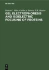 Gel Electrophoresis and Isoelectric Focusing of Proteins : Selected Techniques - eBook