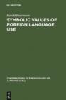 Symbolic Values of Foreign Language Use : From the Japanese Case to a General Sociolinguistic Perspective - eBook