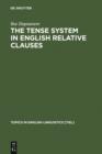 The Tense System in English Relative Clauses : A Corpus-Based Analysis - eBook