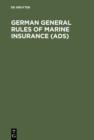 German General Rules of Marine Insurance (ADS) : And DTV Hull Clauses 1978 (as amended in April 1984), DTV-Disbursement etc. Clauses 1978, Special Conditions for Cargo (ADS Cargo 1973 - Edition 1984), - eBook
