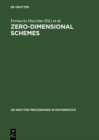 Zero-Dimensional Schemes : Proceedings of the International Conference held in Ravello, June 8-13, 1992 - eBook