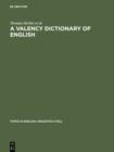 A Valency Dictionary of English : A Corpus-Based Analysis of the Complementation Patterns of English Verbs, Nouns and Adjectives - eBook