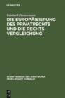Die Europaisierung des Privatrechts und die Rechtsvergleichung : Vortrag, gehalten vor der Juristischen Gesellschaft zu Berlin am 15. Juni 2005 - eBook