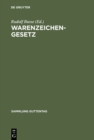 Warenzeichengesetz : Nebst Pariser Verbandsubereinkunft und Madrider Abkommen. Kommentar - eBook