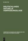 Deutschlands aktuelle Verfassungslage : Berichte und Diskussionen auf der Sondertagung der Vereinigung der Deutschen Staatsrechtslehrer in Berlin am 27. April 1990 - eBook